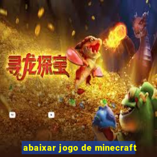 abaixar jogo de minecraft